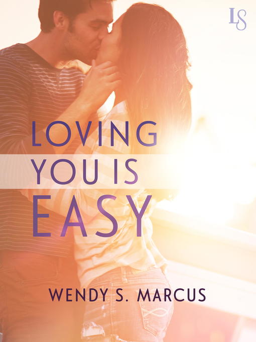Title details for Loving You Is Easy by Wendy S. Marcus - Available